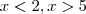 x<2, x>5