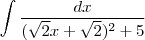 \int\frac{dx}{(\sqrt{2}x+\sqrt{2})^{2}+5} \int\frac{dx}{(\sqrt{2}x+\sqrt{2})^{2}+5}