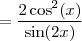 =\frac{2\cos^2(x)}{\sin(2x)}