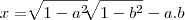 x=\sqrt[]{1 - a^2}\sqrt[]{1 -b^2}- a.b