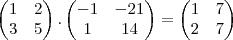 \begin{pmatrix}
   1 & 2  \\ 
   3 & 5 
\end{pmatrix}. \begin{pmatrix}
   -1 & -21  \\ 
   1 & 14 
\end{pmatrix} = 
\begin{pmatrix}
   1 & 7  \\ 
   2 & 7 
\end{pmatrix}