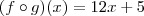 (f \circ g)(x) = 12x + 5
