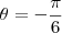 \theta=-\frac{\pi}{6}