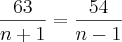 \frac{63}{n+1}=\frac{54}{n-1} \frac{63}{n+1}=\frac{54}{n-1}