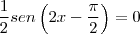 \frac{1}{2}sen\left(2x-\frac{\pi}{2}\right)=0