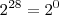 {2}^{28}= {2}^{0}