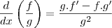 \frac{d}{dx}\left(\frac{f}{g}\right)&=&\frac{g.f'-f . g'}{g^2}