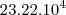 23.22.10^4 23.22.10^4