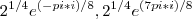 2^{1/4}e^{(-pi*i)/8} , 2^{1/4}e^{(7pi*i)/8} 2^{1/4}e^{(-pi*i)/8} , 2^{1/4}e^{(7pi*i)/8}