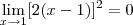 \lim_{x\rightarrow 1} [2(x-1)]^2 = 0