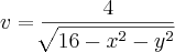 v=\frac{4}{\sqrt[]{16-x^2-y^2}}