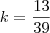 k=\frac{13}{39}