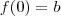 f(0) = b f(0) = b