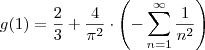 g(1) = \frac{2}{3}+\frac{4}{{\pi}^{2}} \cdot \left( - \sum_{n=1}^{\infty} \frac{1}{n^2} \right) g(1) = \frac{2}{3}+\frac{4}{{\pi}^{2}} \cdot \left( - \sum_{n=1}^{\infty} \frac{1}{n^2} \right)