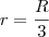 r = \frac {R}{3}