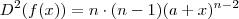 D^2(f(x)) =  n \cdot (n-1) (a+x)^{n-2}