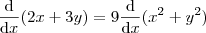 \frac{\mathrm{d} }{\mathrm{d} x}(2x+3y) = 9\frac{\mathrm{d} }{\mathrm{d} x}(x^2+y^2) \frac{\mathrm{d} }{\mathrm{d} x}(2x+3y) = 9\frac{\mathrm{d} }{\mathrm{d} x}(x^2+y^2)