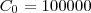 C_0 = 100000 C_0 = 100000