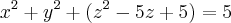 {x}^{2}+{y}^{2}+({z}^{2}-5z+5)=5 {x}^{2}+{y}^{2}+({z}^{2}-5z+5)=5
