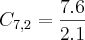 C_{7,2} = \frac{7.6}{2.1} C_{7,2} = \frac{7.6}{2.1}