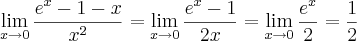 \lim_{x\rightarrow0}\frac{e^x-1-x}{x^2}=\lim_{x\rightarrow0}\frac{e^x-1}{2x} = \lim_{x\rightarrow0} \frac{e^x}{2}=\frac{1}{2}