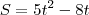 S=5t^2-8t