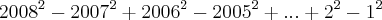 {2008}^{2}-{2007}^{2}+{2006}^{2}-{2005}^{2}+...+{2}^{2}-{1}^{2}