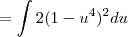 =\int 2(1-u^4)^2du