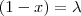 (1 - x) = \lambda