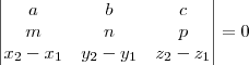 \begin{vmatrix}
a & b & c \\
m & n & p \\
x_2 - x_1 & y_2 - y_1 & z_2 - z_1
\end{vmatrix} = 0