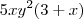 5xy^2(3+x) 5xy^2(3+x)