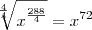 \sqrt[\frac{4}_{4}]{x^{\frac{288}_{4}}} = x^{72}