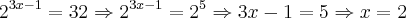 2^{3x-1} = 32 \Rightarrow 2^{3x-1} = 2^5 \Rightarrow 3x-1=5 \Rightarrow x = 2