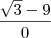 \frac{\sqrt{3} -9}{0} \frac{\sqrt{3} -9}{0}