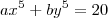 ax^5+by^5=20
