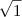 \sqrt[]{1}