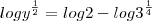 log y^{\frac{1}{2}}=log 2 - log3^{\frac{1}{4}}