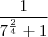 \frac {1}{ 7^\frac{2}{4} + 1}