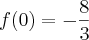 f(0) = -\frac{8}{3} f(0) = -\frac{8}{3}