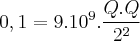 0,1={9}.{10}^{9}.\frac{Q.Q}{{2}^{2}}