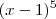 (x - 1)^5 (x - 1)^5