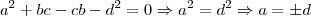 a^2 +bc - cb - d^2 = 0 \Rightarrow a^2 = d^2 \Rightarrow a = \pm d