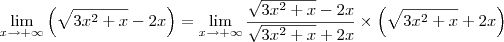 \lim_{x \to +\infty}\left(\sqrt{3x^2+x}-2x\right) = \lim_{x \to +\infty}\frac{\sqrt{3x^2+x}-2x}{\sqrt{3x^2+x}+2x}\times \left(\sqrt{3x^2+x}+2x\right)