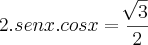 2.senx.cosx=\frac{\sqrt[]{3}}{2}
