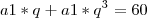 a1*q+a1*q^3=60