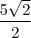 \frac {5\sqrt{2}}{2}