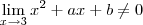 \lim_{x\to 3} x^2 +ax + b \neq 0 \lim_{x\to 3} x^2 +ax + b \neq 0