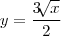 y= \frac{3 \sqrt[]{x}}{2}