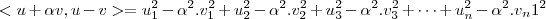 <u+\alpha v,u-\alpaha v>=u_1^2-\alpha^2.v_1^2+u_2^2-\alpha^2.v_2^2+u_3^2-\alpha^2.v_3^2+\dots+u_n^2-\alpha^2.v_n1^2