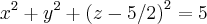 {x}^{2}+{y}^{2}+({z-5/2)}^{2}=5 {x}^{2}+{y}^{2}+({z-5/2)}^{2}=5